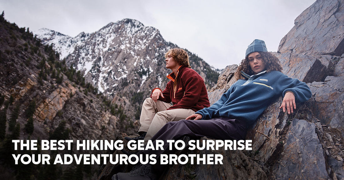 The Best Hiking Gear to Surprise Your Adventurous Brother