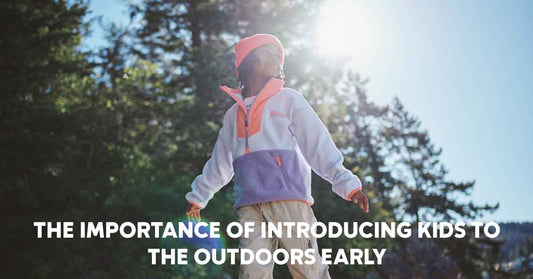 The Importance of Introducing Kids to the Outdoors Early