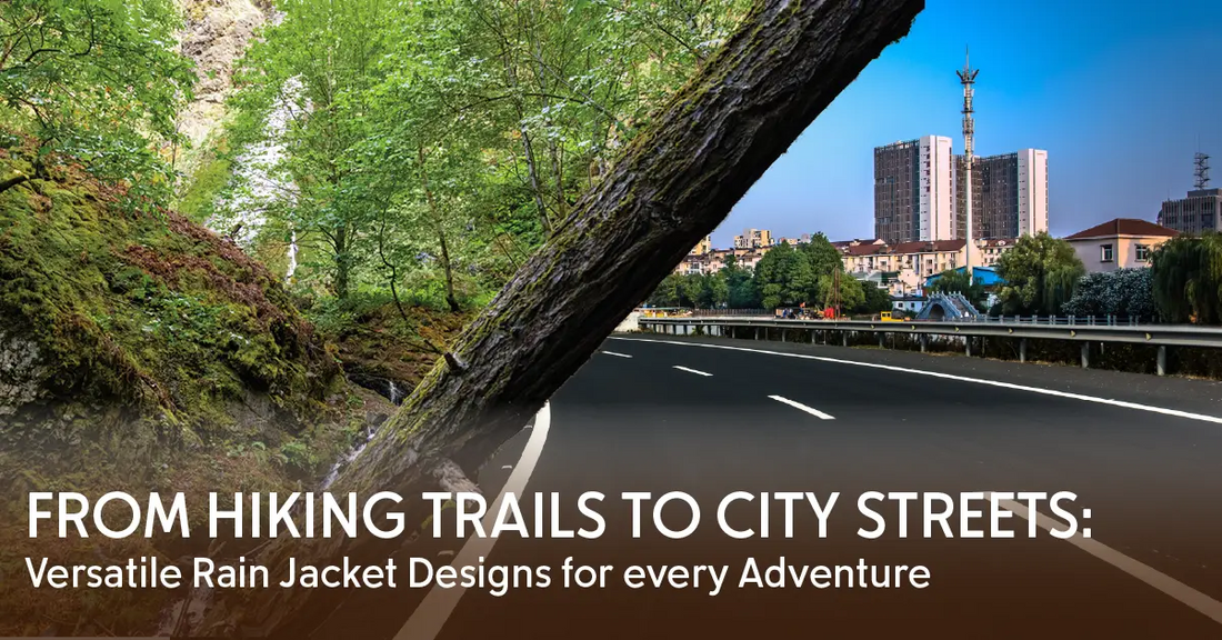 From Hiking Trails to City Streets: Versatile Rain Jacket Designs for Every Adventure