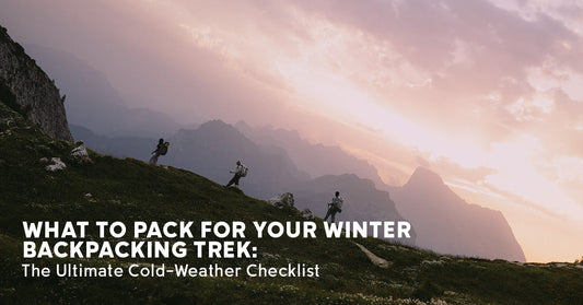 What to Pack for Your Winter Backpacking Trek: The Ultimate Cold-Weather Checklist